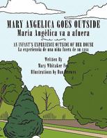 Mary Angelica Goes Outside: An Infant's Experience Outside of Her House 1456741756 Book Cover