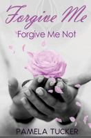 Forgive Me Forgive Me Not 0692980628 Book Cover
