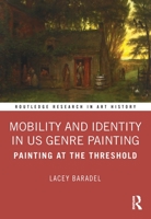 Mobility and Identity in U.S. Genre Painting: Painting at the Threshold 0367654768 Book Cover