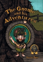 The Gnome and his Adventures B0F1FFJYNZ Book Cover