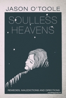 Soulless Heavens: Remedies, Maledictions and Directions 1734125403 Book Cover