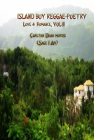 ISLAND BOY REGGAE-POETRY Love & Romance, VOL II 1365009580 Book Cover