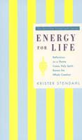 Energy for Life: Reflections on a Theme : "Come Holy Spirit, Renew the Whole Creation" 1557252335 Book Cover