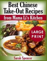 Best Chinese Take-Out Recipes from Mama Li's Kitchen ***Large Print Black and White Edition*** 1726215067 Book Cover