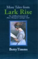 More Tales from Lark Rise: The Childhood Memories of Flora Thompson's Younger Sister 1902279476 Book Cover