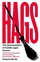 Hags: The Demonisation of Middle-Aged Women 0349726981 Book Cover