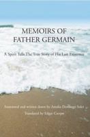 Memoirs of Father Germain: A Spirit Tells The True Story of His Last Existence 0595383033 Book Cover