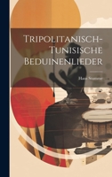 Tripolitanisch-tunisische Beduinenlieder 1021789232 Book Cover