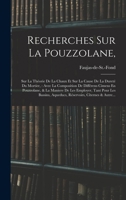Recherches Sur La Pouzzolane,: Sur La Théorie De La Chaux Et Sur La Cause De La Dureté Du Mortier: Avec La Composition De Différens Cimens En ... Cîternes & Autre... 1016896816 Book Cover