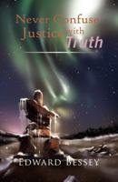 Never Confuse Justice with Truth 1456876848 Book Cover