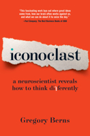 Iconoclast: A Neuroscientist Reveals How to Think Differently 1422115011 Book Cover