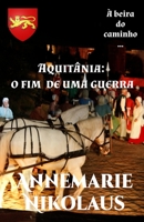 Aquitânia - o fim de uma guerra (À Beira Do Caminho...) 2493398270 Book Cover