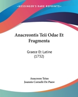 Anacreontis Teii Odae Et Fragmenta: Graece Et Latine (1732) 110461376X Book Cover