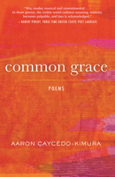 Common Grace: Poems 0807015881 Book Cover