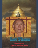 LET THEM: The Story of a Tibetan Buddhist Monk B0BXNP8QDY Book Cover