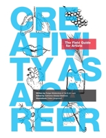 Creativity as a Career: The Field Guide for Artists 9493075001 Book Cover