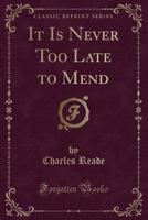 It is Never Too Late to Mend: A Matter-of-Fact Romance 153273073X Book Cover