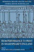 From Performance to Print in Shakespeare's England (Redefining British Theatre History) 0230210139 Book Cover