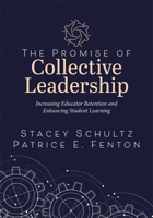 Promise of Collective Leadership : Increasing Educator Retention and Enhancing Student Learning (a Framework to Reflect, Elevate, and Value Leadership) 1958590916 Book Cover