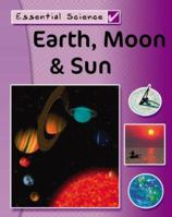 Earth, Moon, Sun (Essential Science) 0749696028 Book Cover