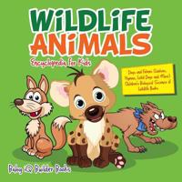 Wildlife Animals Encyclopedia for Kids - Dogs and Felines (Wolves, Hyenas, Wild Dogs and More) - Children's Biological Science of Wildlife Books 1683747003 Book Cover
