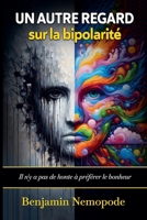 Un autre regard sur la bipolarité [Il n'y a pas de honte à préférer le bonheur] (French Edition) B0GRC65ZCC Book Cover