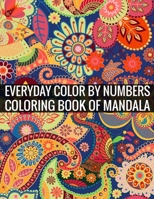 Everyday Color By Numbers Coloring Book of Mandala: Adult Coloring Book 100 Mandala Images Stress Management Coloring Book For Relaxation, Meditation, Happiness and Relief & Art Color Therapy 1696894794 Book Cover