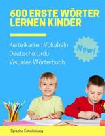 600 Erste W�rter Lernen Kinder Karteikarten Vokabeln Deutsche Urdu Visuales W�rterbuch: Leichter lernen spielerisch gro�es bilinguale Bildw�rterbuch kinderb�cher f�r Babys Kleinkinder Fremdsprache Anf 1081648325 Book Cover