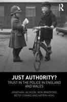 Just Authority?: Trust in the Police in England and Wales 1843928485 Book Cover