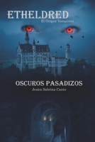 Oscuros pasadizos (Etheldred -El origen vampírico-) B08YNVH3V3 Book Cover