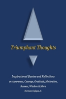 Triumphant Thoughts - Inspirational Quotes and Reflections B08BW84CT2 Book Cover