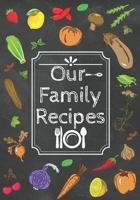 Our Family Recipes Journal: Recipe Organizer, Blank diary Book, Kitchen Accessory & Cooking Guide for Recording Family Treasured Recipes, maxi 7 x 10 1707512604 Book Cover