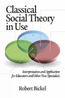 Classical Social Theory in Use: Interpretation and Application for Educators and Other Non-Specialists 1623960703 Book Cover