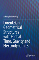 Lorentzian Geometrical Structures with Global Time, Gravity and Electrodynamics 3031237617 Book Cover