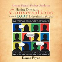Donna Payne's Pocket Guide to: Having Difficult Conversations about LGBT Discrimination 1479729744 Book Cover