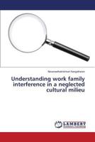 Understanding work family interference in a neglected cultural milieu 3659829358 Book Cover