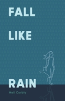 Fall Like Rain 1543991327 Book Cover