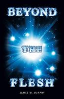 Beyond the Flesh 1449781888 Book Cover
