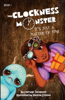 The Clockness Monster, It's Just A Matter Of Time B0BV5CGZRD Book Cover