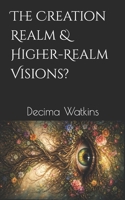 The Creation Realm & Higher-Realm Visions?: Book 3: The witches Fire B0G81Z6X1G Book Cover