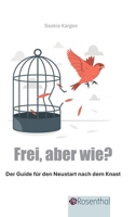 Frei, aber wie?: Der Guide für den Neustart nach dem Knast (German Edition) 3384622189 Book Cover