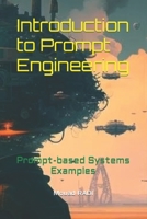 Introduction to Prompt Engineering: Prompt-based Systems Examples B0BSY2Q62F Book Cover