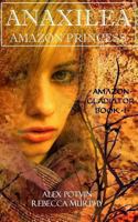 Anaxilea: Amazon Princess (Amazon Gladiator Book 1) 1482775697 Book Cover