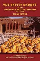 The Native Market of the Spanish New Mexican Craftsman 0865347344 Book Cover