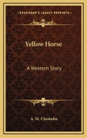 Yellow Horse: A Western Story 1163162590 Book Cover