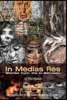 In Medias Res: Stories from the In-Between 0692780874 Book Cover