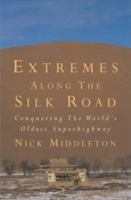 Extremes Along the Silk Road: Adventures Off the World's Oldest Superhighway 0719567203 Book Cover