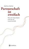 Partnerschaft ist zweifach: Wie sich Paare finden und was sie zusammenhält (German Edition) 3347958799 Book Cover