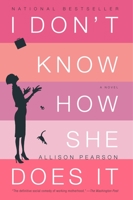 I Don't Know How She Does It 0375414053 Book Cover