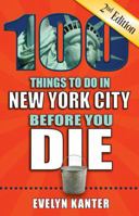 100 Things to Do in New York City Before You Die 1681061783 Book Cover